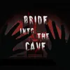 Bride into the Cave